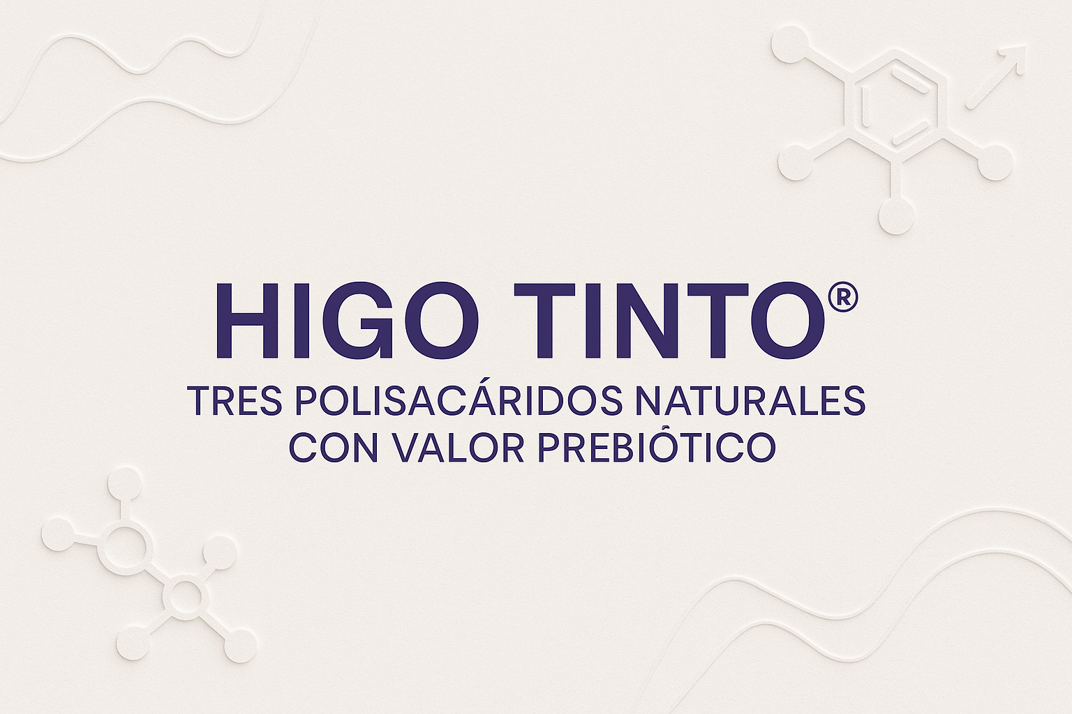 🧬 HIGO TINTO® Y POLISACÁRIDOS: Tres estructuras naturales, un mismo poder funcional